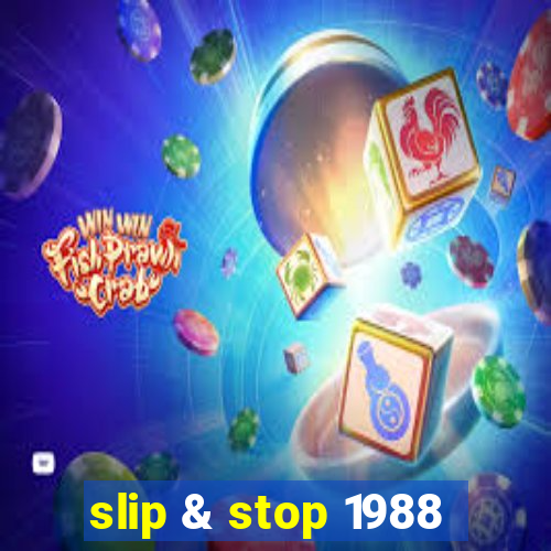 slip & stop 1988